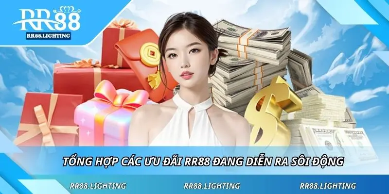 Tổng hợp các ưu đãi RR88 đang diễn ra sôi động
