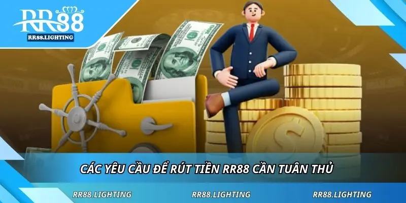 Các yêu cầu để rút tiền RR88 cần tuân thủ