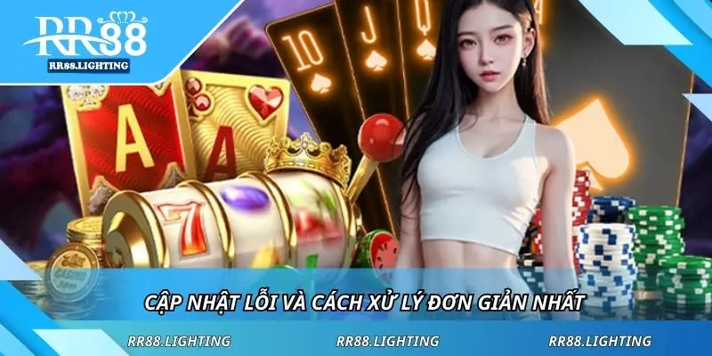 Cập nhật lỗi và cách xử lý đơn giản nhất