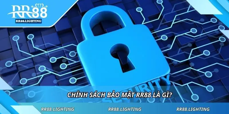 Chính sách bảo mật RR88 là gì?