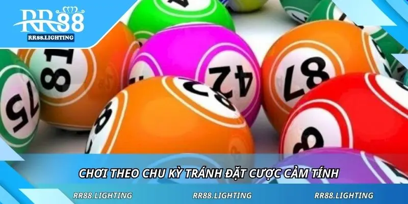 Chơi theo chu kỳ tránh đặt cược cảm tính