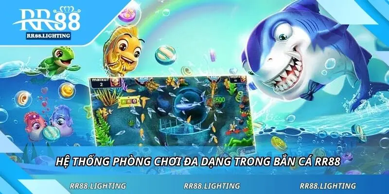 Hệ thống phòng chơi đa dạng trong bắn cá RR88