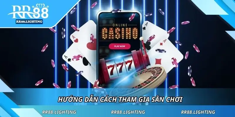 Hướng dẫn cách tham gia sân chơi