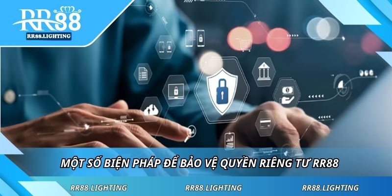 Một số biện pháp để bảo vệ quyền riêng tư RR88