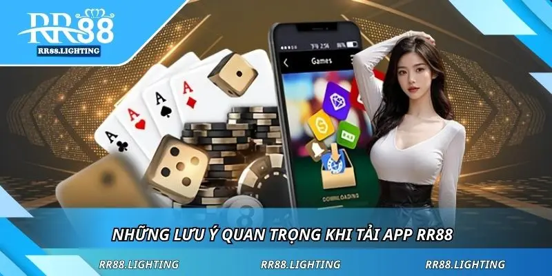Những lưu ý quan trọng khi tải app RR88