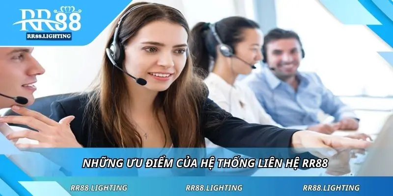 Những ưu điểm của hệ thống liên hệ RR88