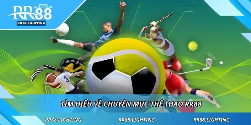 Tìm hiểu về chuyên mục thể thao RR88