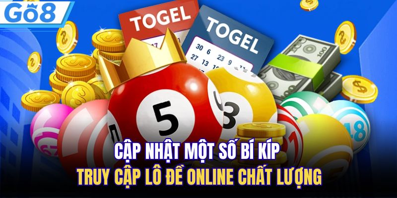 Cập nhật một số bí kíp truy cập lô đề online chất lượng